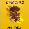 KingChaz - No Idea - Single